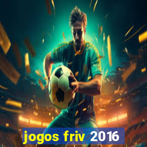 jogos friv 2016